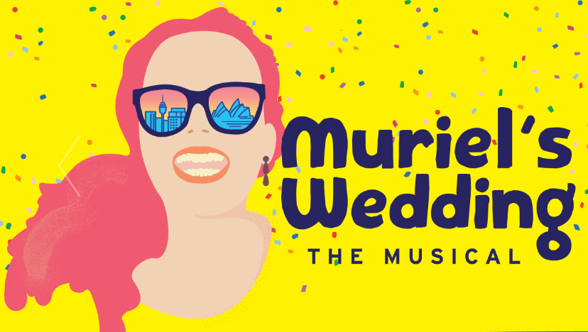 MURIEL’S WEDDING THE MUSICAL